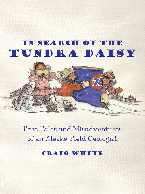 Title details for In Search of the Tundra Daisy by Craig White - Available